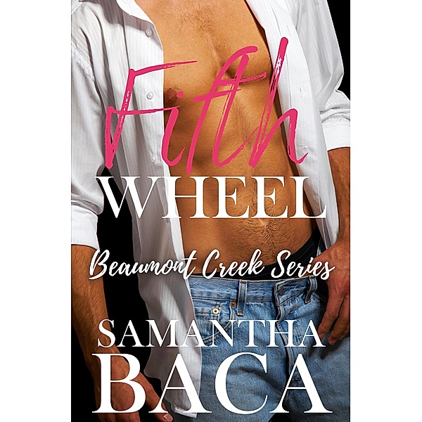 Fifth Wheel (Beaumont Creek, #5) / Beaumont Creek, Samantha Baca