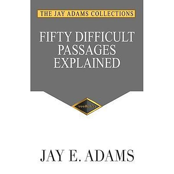 Fifty Difficult Passages Explained, Jay E Adams