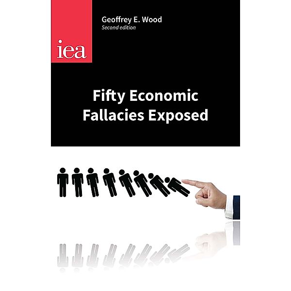 Fifty Economic Fallacies Exposed (Revised) / Occasional Paper, Geoffrey E. Wood
