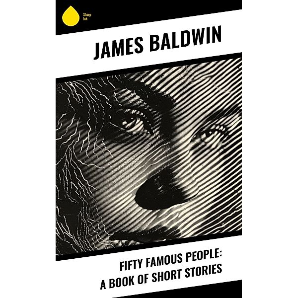 Fifty Famous People: A Book of Short Stories, James Baldwin