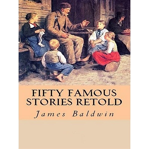 Fifty Famous Stories Retold, James Baldwin