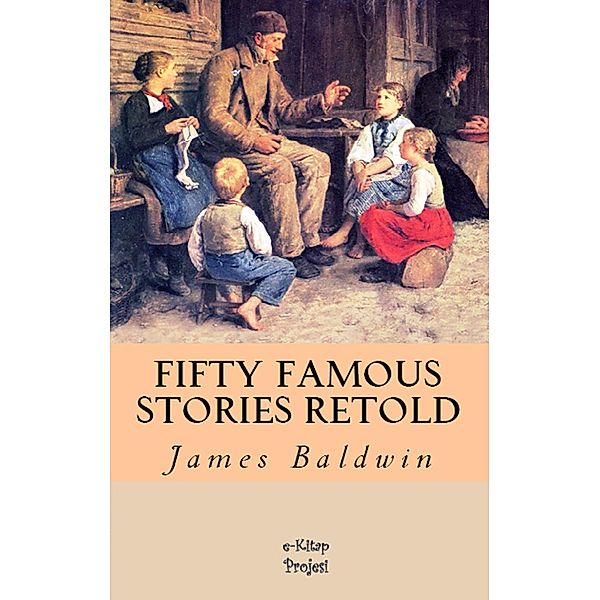 Fifty Famous Stories Retold, James Baldwin