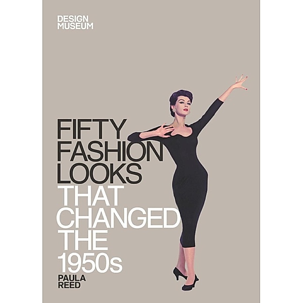 Fifty Fashion Looks that Changed the 1950s / Design Museum Fifty, Paula Reed