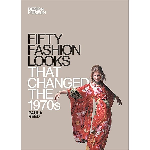 Fifty Fashion Looks that Changed the 1970s / Design Museum Fifty, Paula Reed