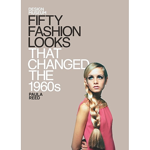 Fifty Fashion Looks that Changed the World (1960s) / Design Museum Fifty, Paula Reed