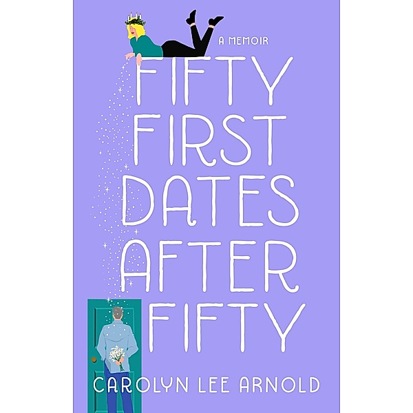 Fifty First Dates After Fifty, Carolyn Lee Arnold