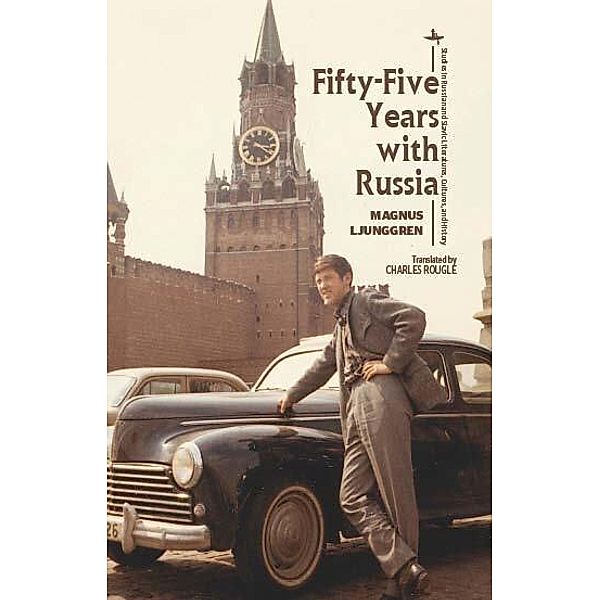 Fifty-Five Years with Russia, Magnus Ljunggren