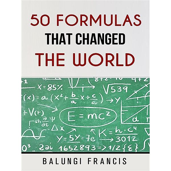 Fifty Formulas that Changed the World, Balungi Francis
