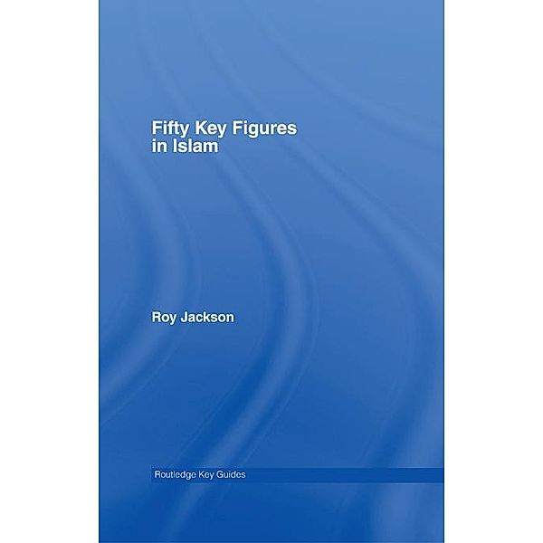 Fifty Key Figures in Islam, Roy Jackson