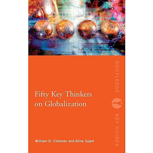 Fifty Key Thinkers on Globalization / Routledge Key Guides, William Coleman, Alina Sajed