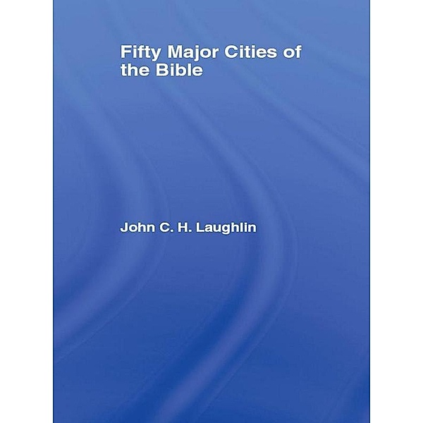 Fifty Major Cities of the Bible, John Laughlin