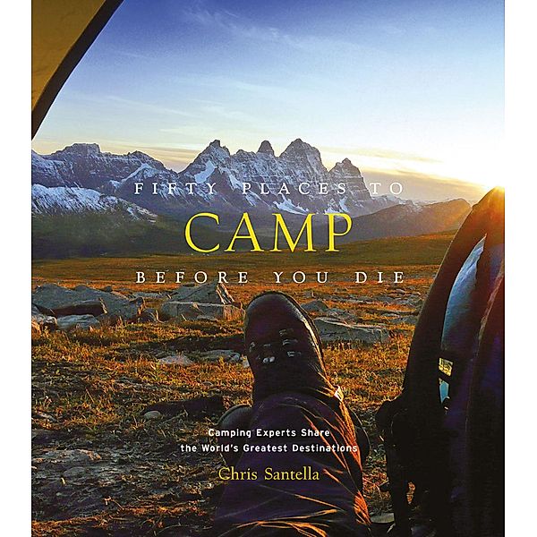 Fifty Places: Fifty Places to Camp Before You Die, Chris Santella