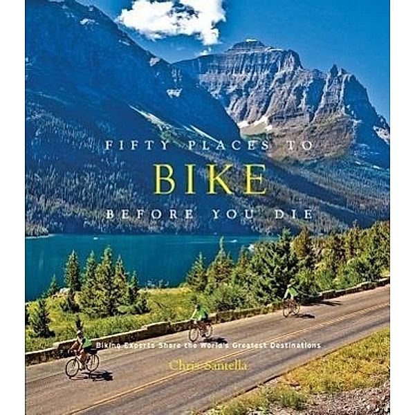 Fifty Places to Bike Before You Die, Chris Santella