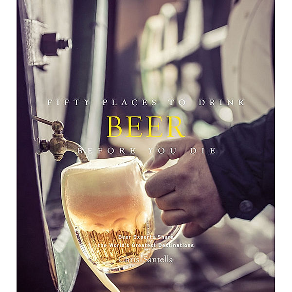 Fifty Places to Drink Beer Before You Die, Chris Santella