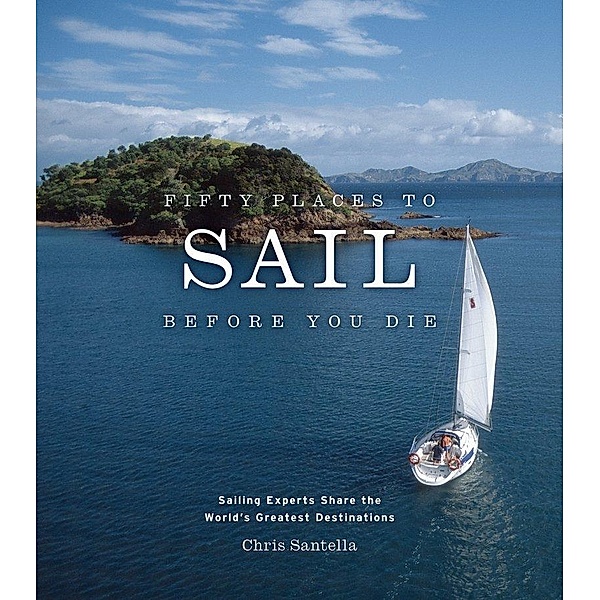 Fifty Places to Sail Before You Die, Chris Santella