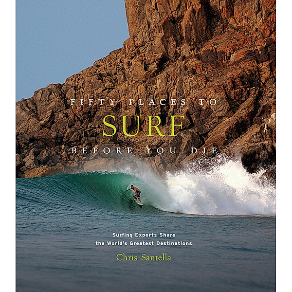 Fifty Places to Surf Before You Die, Chris Santella