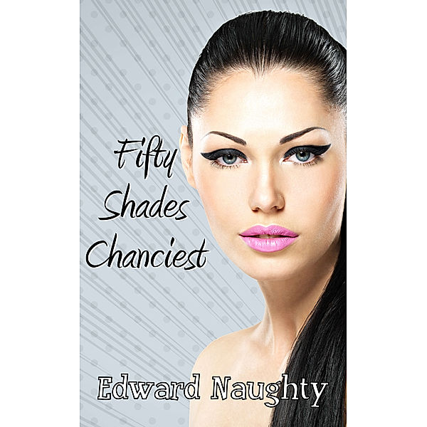 Fifty Shades Chanciest (#3 of the Fifty Shades of Chance Trilogy), Edward Naughty