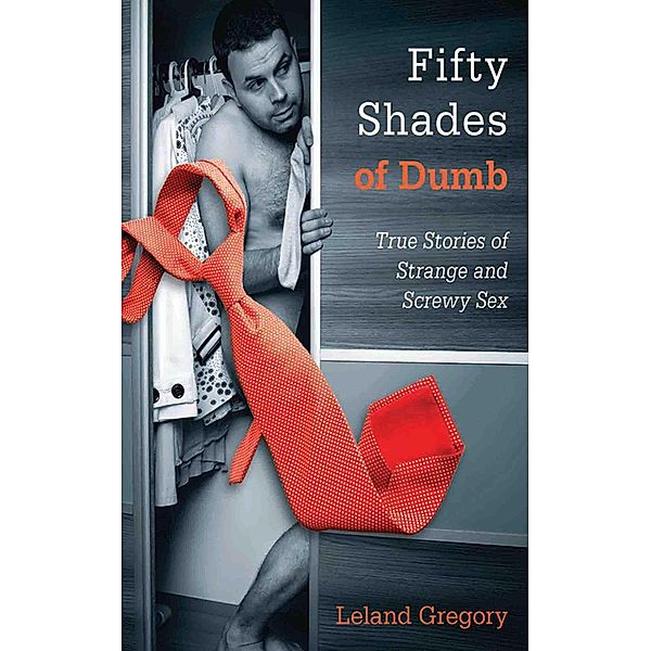 Fifty Shades of Dumb, Leland Gregory