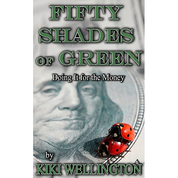 Fifty Shades of Green: Doing It for the Money / Fifty Shades of Green, Kiki Wellington