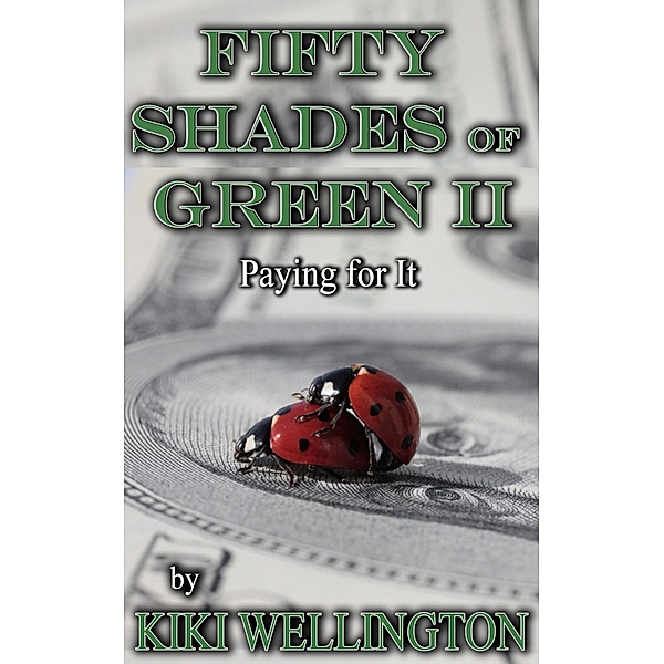 Fifty Shades of Green II: Paying for It / Fifty Shades of Green, Kiki Wellington