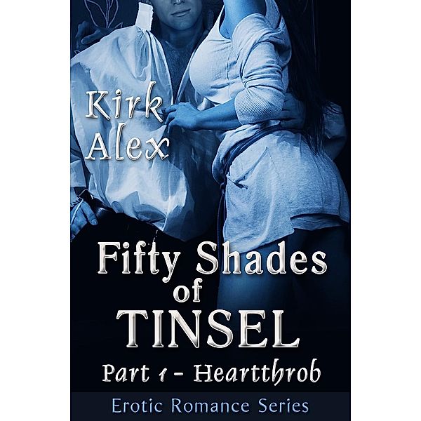 Fifty Shades of Tinsel: Heartthrob (Fifty Shades of Tinsel, #1), Kirk Alex