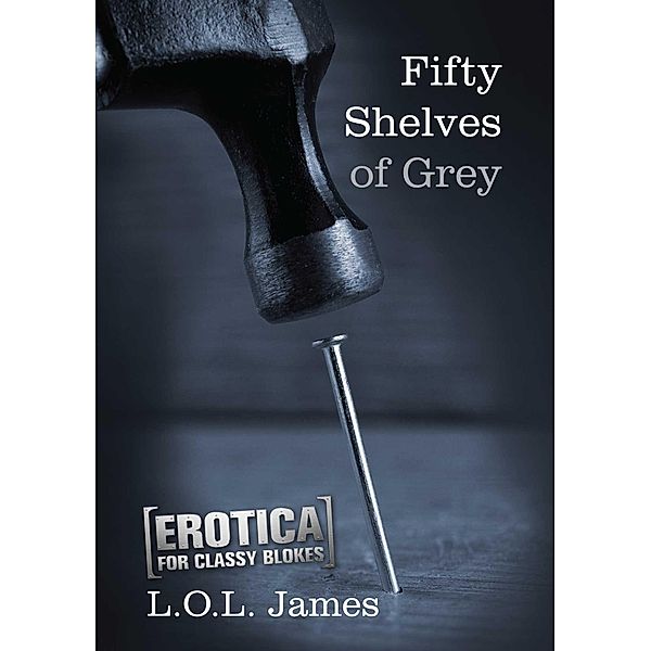 Fifty Shelves of Grey, L. O. L. James