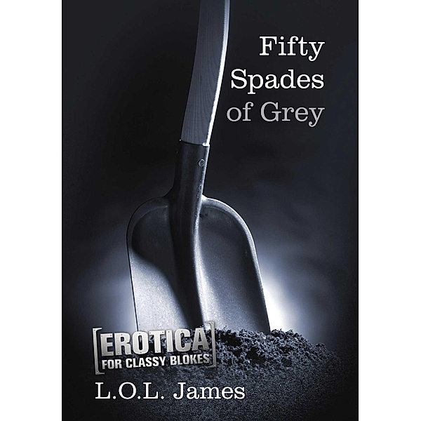 Fifty Spades of Grey, L. O. L. James