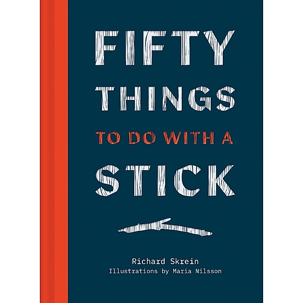Fifty Things to Do with a Stick, Richard Skrein