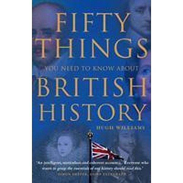 Fifty Things You Need To Know About British History, Hugh Williams