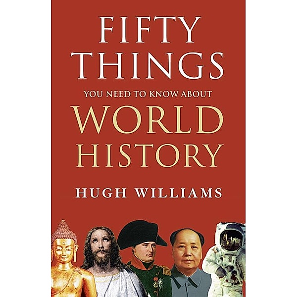 Fifty Things You Need to Know About World History, Hugh Williams