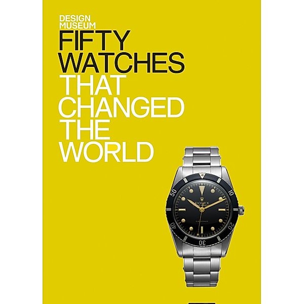 Fifty Watches That Changed the World / Design Museum Fifty, Alex Newson, DESIGN MUSEUM ENTERPRISE LTD