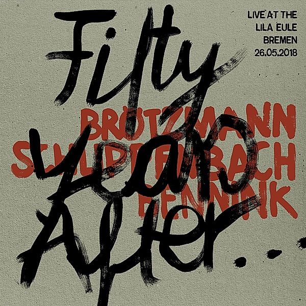 Fifty Years After...Live At Lila Eule 2018, Brötzmann, Schlippenbach, Bennink