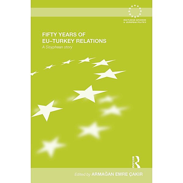 Fifty Years of EU-Turkey Relations / Routledge Advances in European Politics