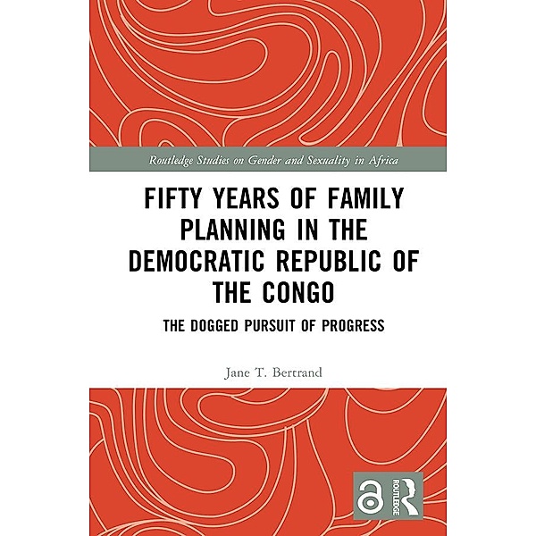 Fifty Years of Family Planning in the Democratic Republic of the Congo, Jane T. Bertrand