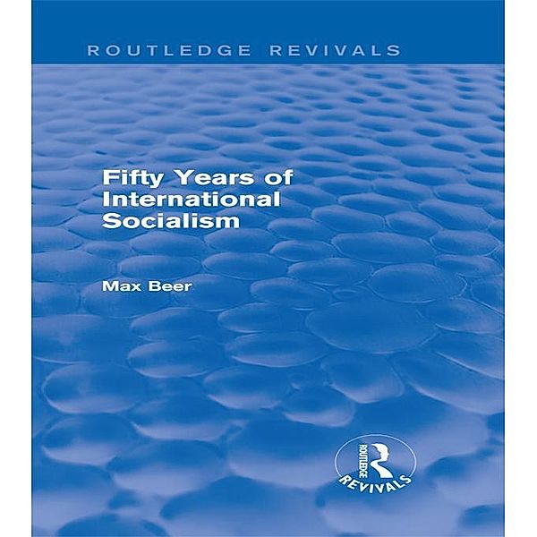 Fifty Years of International Socialism (Routledge Revivals) / Routledge Revivals, Max Beer