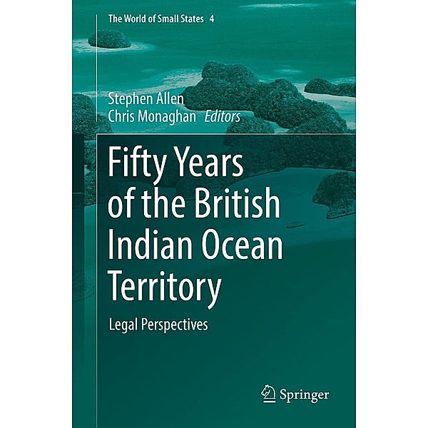 Fifty Years of the British Indian Ocean Territory / The World of Small States Bd.4