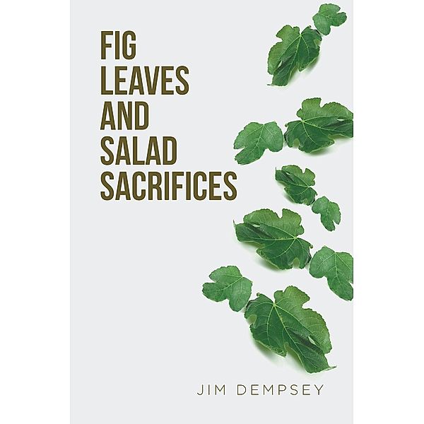 Fig Leaves and Salad Sacrifices, Jim Dempsey