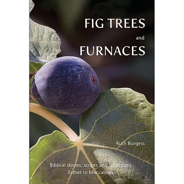 Fig Trees and Furnaces, Ruth Burgess
