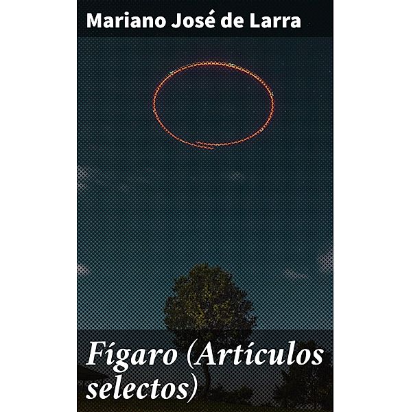 Fígaro (Artículos selectos), Mariano José de Larra