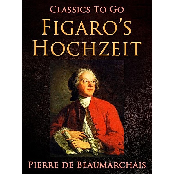 Figaro's Hochzeit, Pierre de Beaumarchais