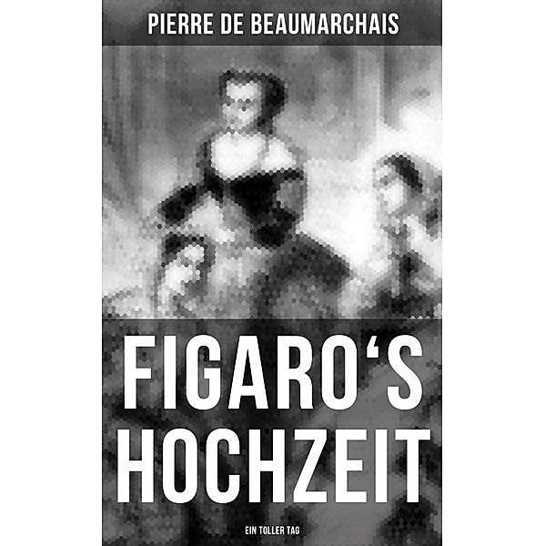 Figaro's Hochzeit: Ein toller Tag, Pierre de Beaumarchais