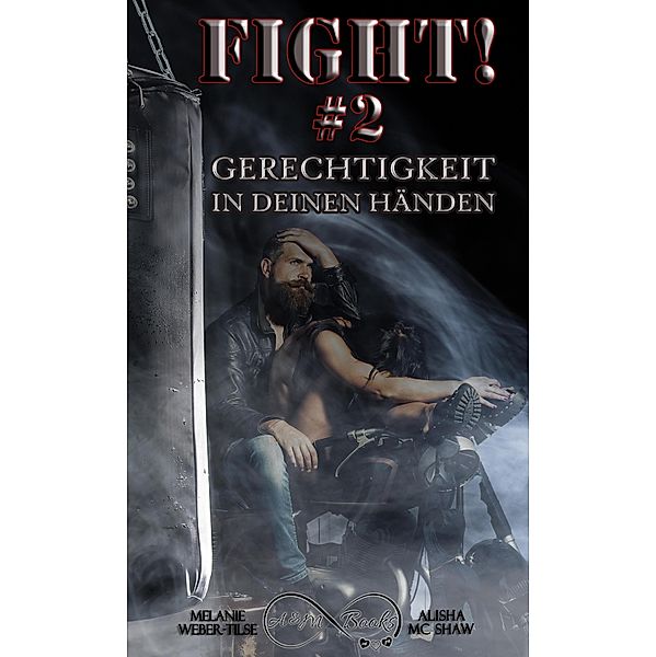 Fight #2 - Gerechtigkeit in deinen Händen / Keep-Fighting-Reihe Bd.2, Alisha Mc Shaw, Melanie Weber-Tilse