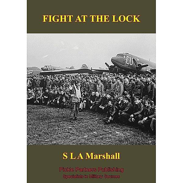 FIGHT AT THE LOCK [Illustrated Edition], Colonel S. L. A. Marshall