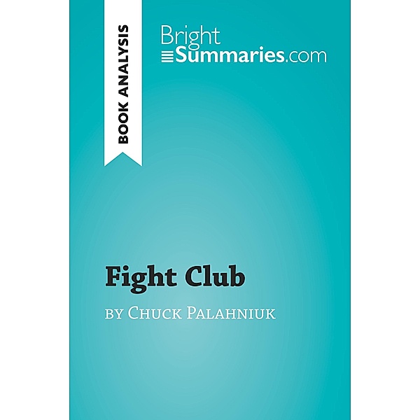 Fight Club by Chuck Palahniuk (Book Analysis), Bright Summaries