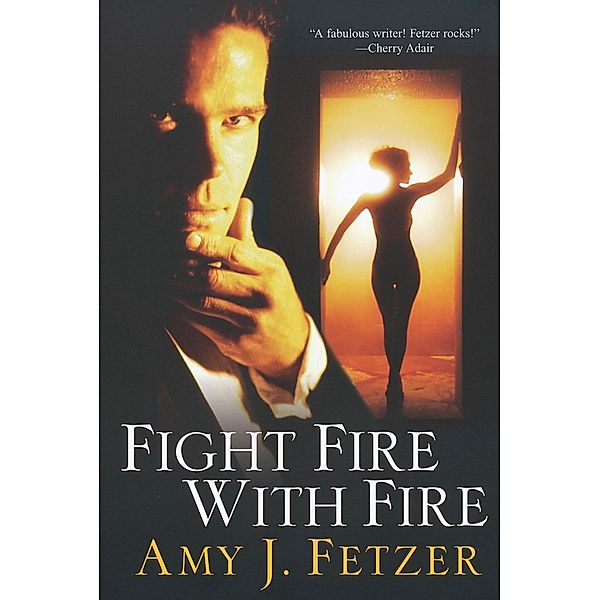 Fight Fire With Fire, Amy J. Fetzer