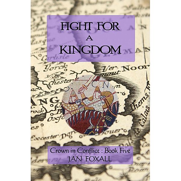 Fight for a Kingdom (Crown in Conflict, #5) / Crown in Conflict, Jan Foxall