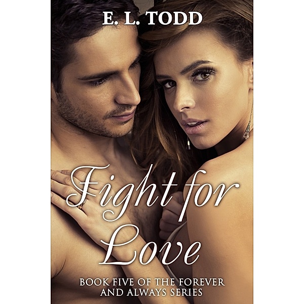 Fight for Love (Forever and Always #5), E. L. Todd