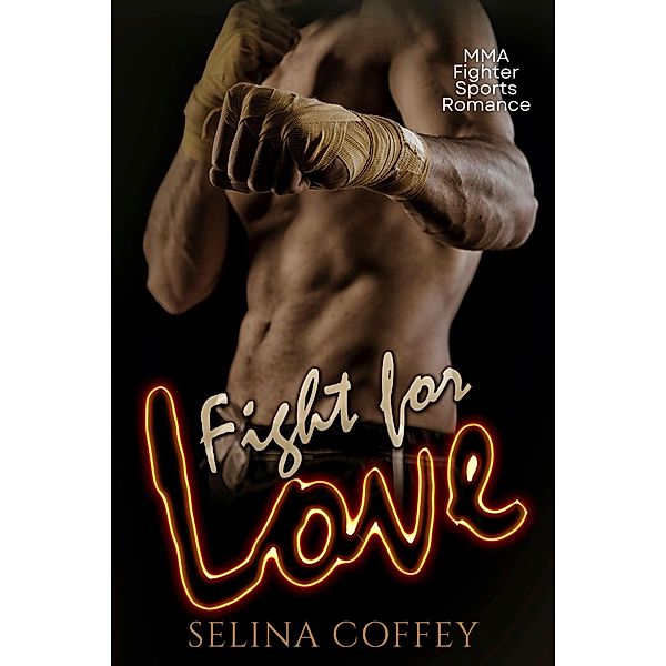 Fight For Love: MMA Fighter Sports Romance, Selina Coffey