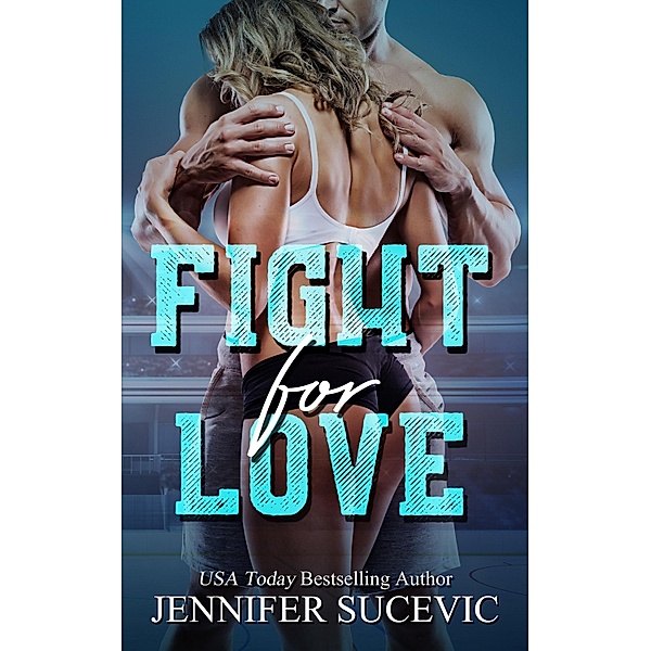 Fight for Love / Stay for Love Serie Bd.2, Jennifer Sucevic