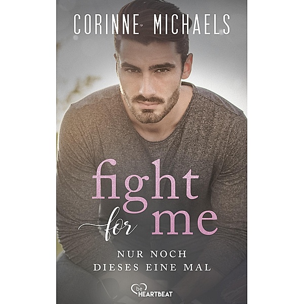 Fight for me - Nur noch dieses eine Mal / Die Arrowood Brüder Bd.2, Corinne Michaels